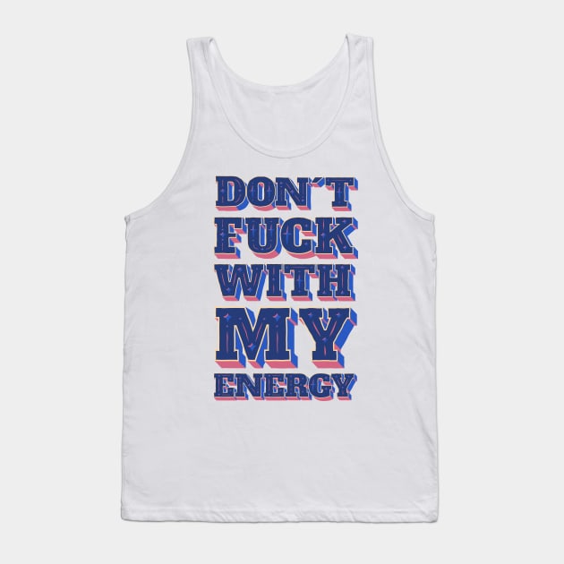 Dont Fuck With My Energy Tank Top by Owlora Studios